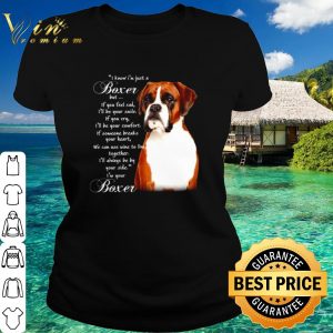 Top Boxer I know I'm just a Boxer but if you feel sad I'll be your smile shirt 4
