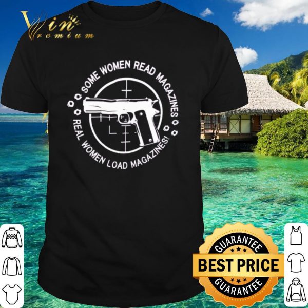 Top Gun real women load magazines some women read magazines shirt 1