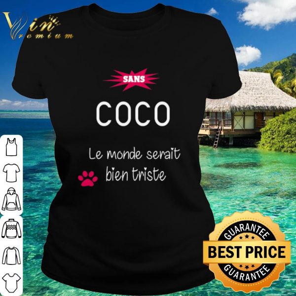 Sans COCO le monde serait bien triste shirt 2