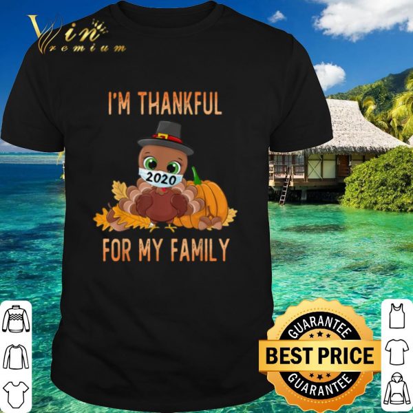 Best Turkey wearing mask I'm Thankful For my family shirt 1