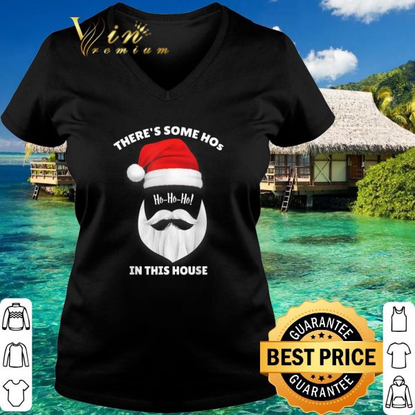 Official Santa Claus There's Some Ho Ho Hos In this House shirt 3