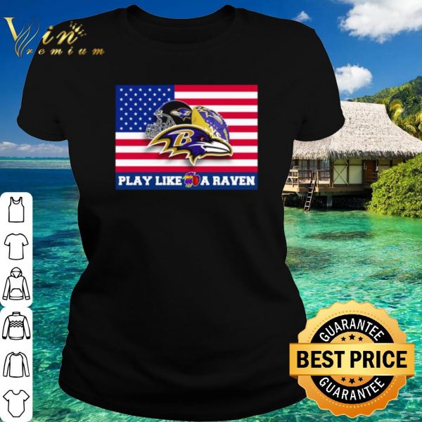 Top American flag Baltimore Ravens play like a raven shirt 2