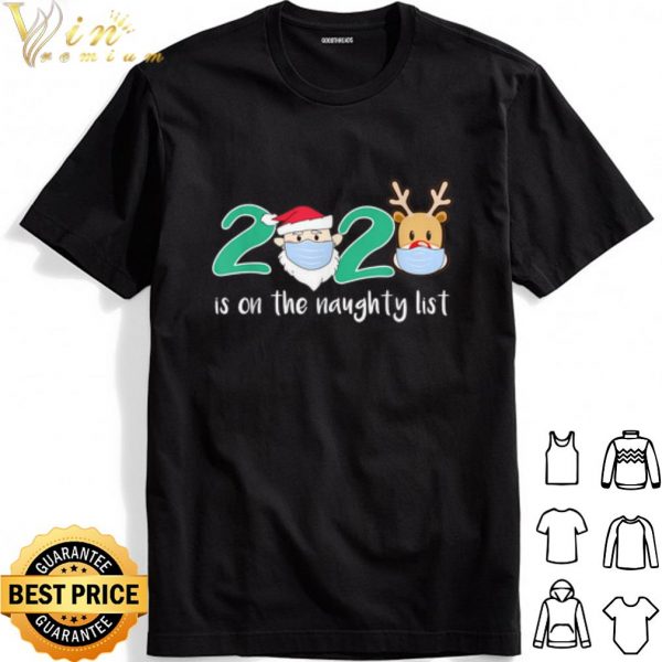 Santa Reindeer face mask 2020 Is On The Naughty List Christmas shirt 1