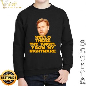 Ewan McGregor Hello there the angel from my nightmare shirt 4