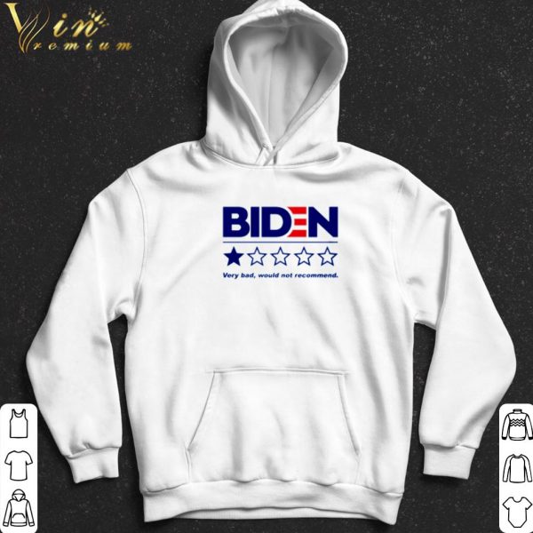 Biden very bad would not recommend shirt 2