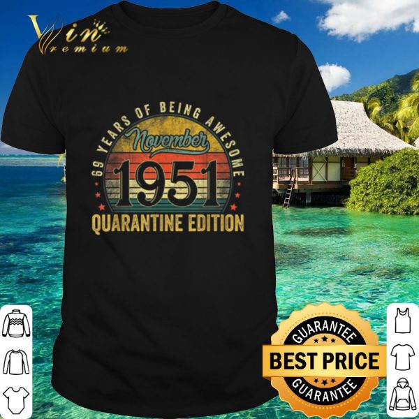 Top 69 Years Of Being Awesome November 1951 Quarantine Edition shirt 1