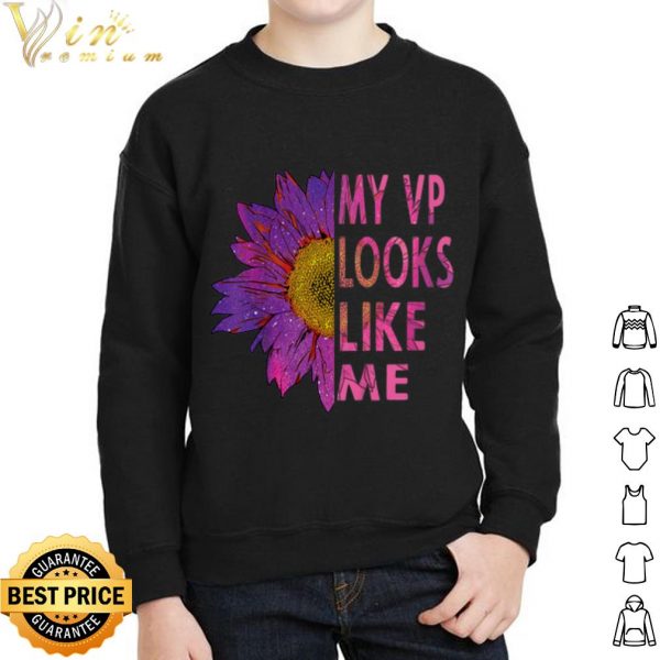 Sunflower My Vp Looks Like Me shirt 2