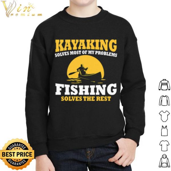 Kayaking Solves Most Be My Problems Fishing Solves The Rest Canoeing Moon shirt 2