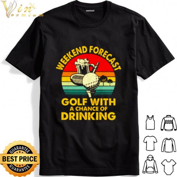 Weekend forecast golf with a chance of drinking vintage shirt 1