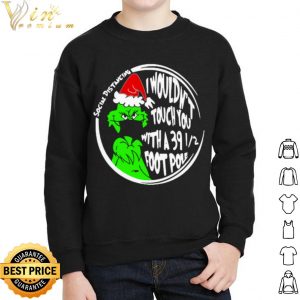 Grinch Social Distancing I Wouldnt Touch You With A 39 12 Foot Pole Christmas shirt 4