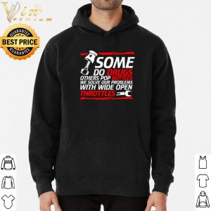 Some do drugs others pop bottles we solve our problems shirt 5