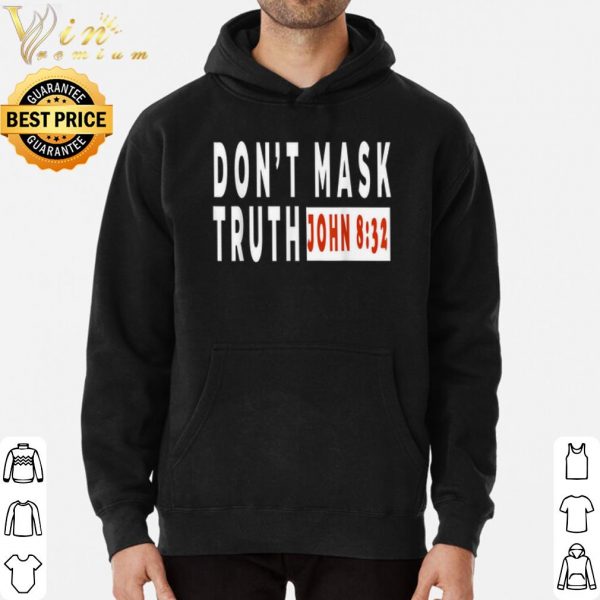 Don't Mask Truth John 8 32 shirt 3