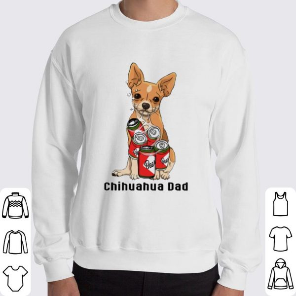 Chihuahua Dad beer shirt 3