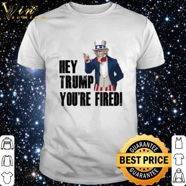 Uncle Sam Hey Trump You're Fired shirt 1