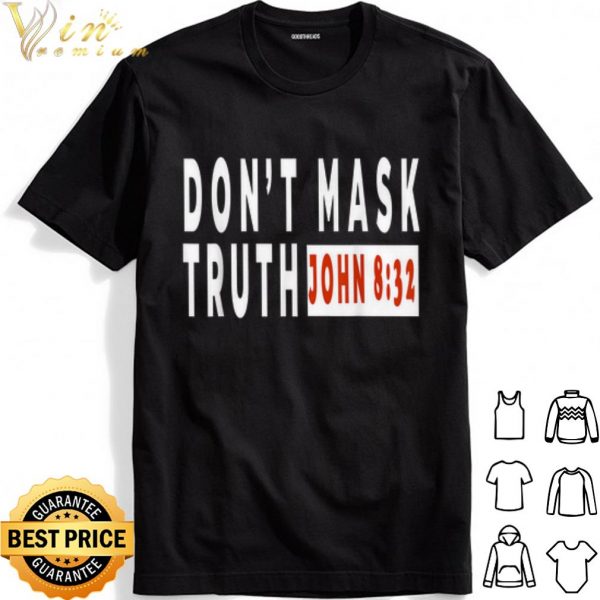 Don't Mask Truth John 8 32 shirt 1
