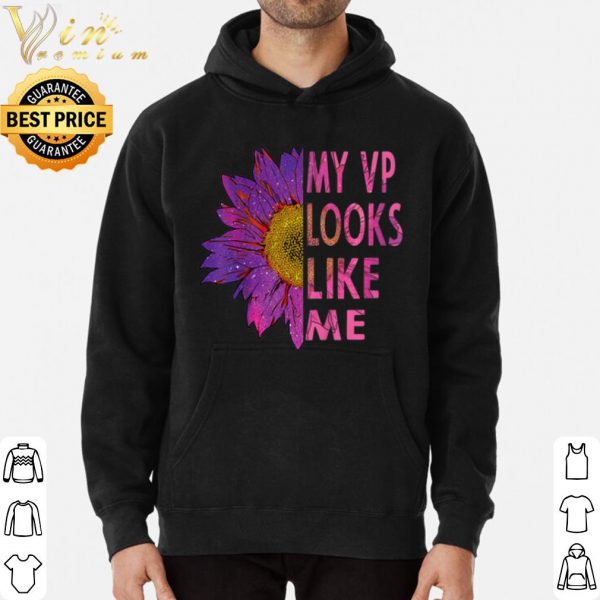 Sunflower My Vp Looks Like Me shirt 3