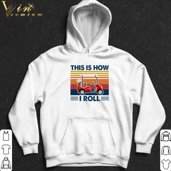 Golf cart this is how i roll shirt 2