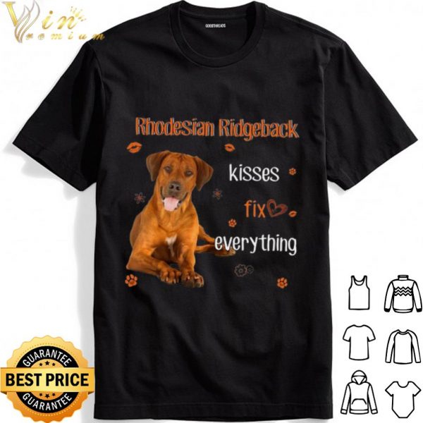 Rhodesian Ridgeback Kisses fix everything shirt 1
