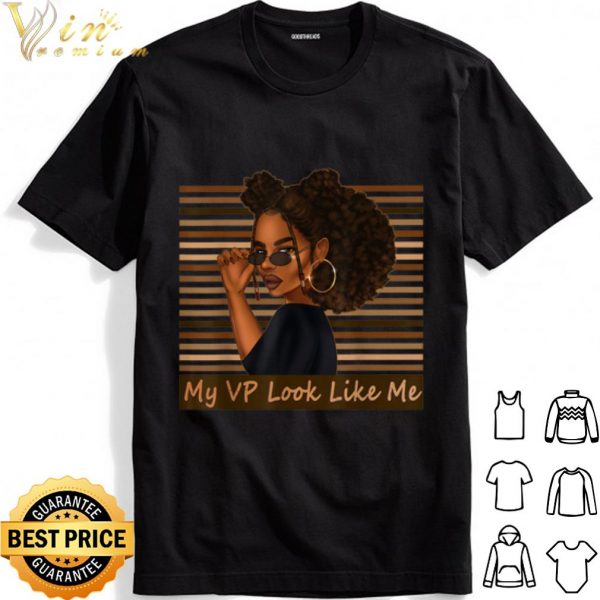 Melanin Black Afro Girl My VP Looks Like Me shirt 1