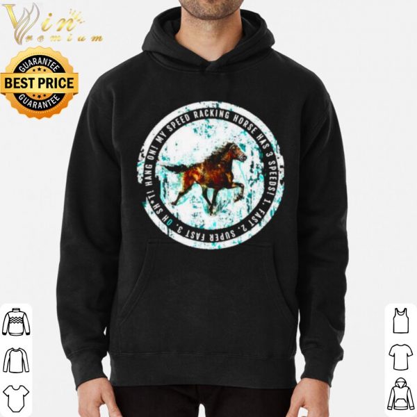 My Speed Racking Horse Has 3 speeds Fast shirt 3