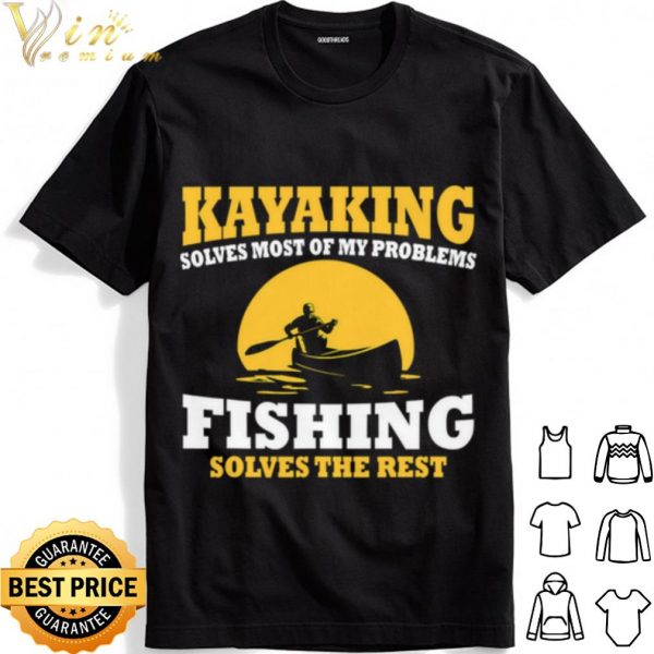 Kayaking Solves Most Be My Problems Fishing Solves The Rest Canoeing Moon shirt 1