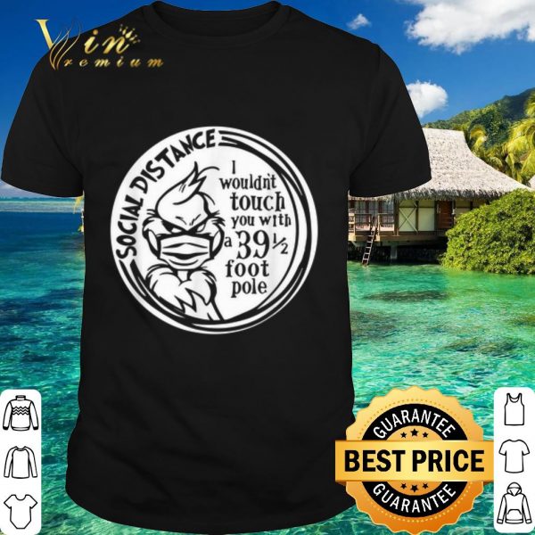 Top Social Distance I wouldn't touch you with a 39 1 2 pole shirt 1