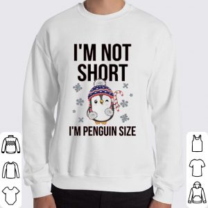 I'm not short I'm penguin size Christmas shirt 5