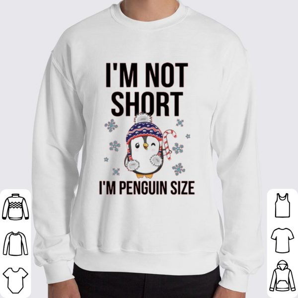 I'm not short I'm penguin size Christmas shirt 3