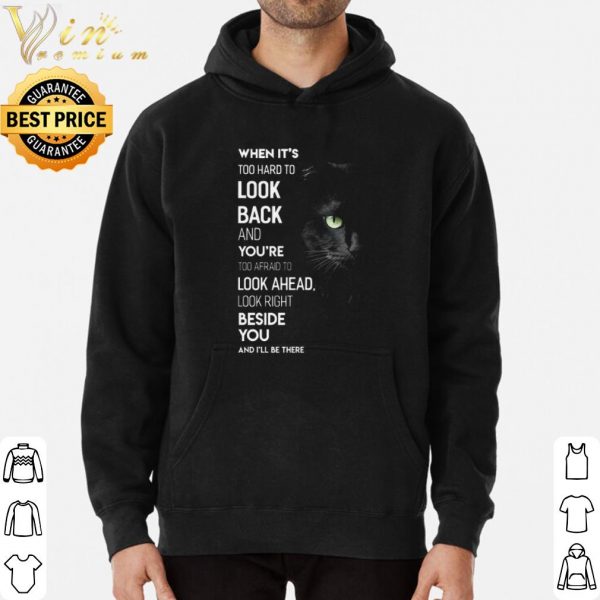 Black Cat When it's too hard to look back and you're too afraid to look ahead shirt 3
