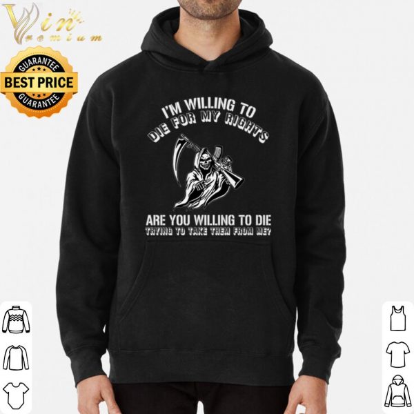 The Grim Reaper with a gun I'm willing to die for my rights shirt 3