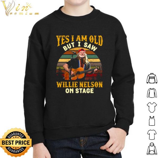 Yes I Am Old But I saw Willie Nelson On Stage Vintage Retro shirt 2