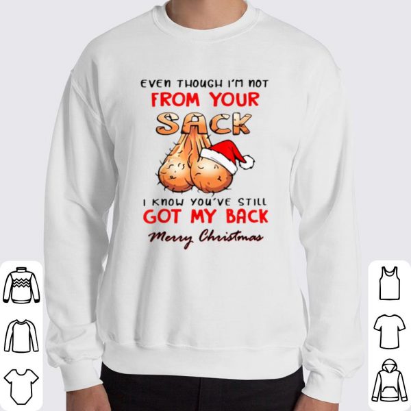 Even Though I'm Not From Your Sack Merry Christmas shirt 3