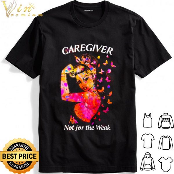 Strong girl caregiver not for the weak shirt 1