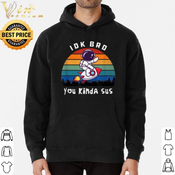 Among Us Idk Bro You Kinda Sus Rocket Vintage shirt 3