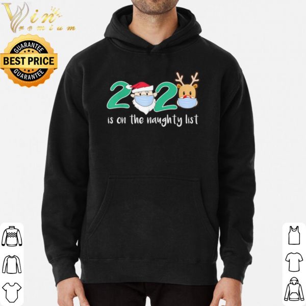 Santa Reindeer face mask 2020 Is On The Naughty List Christmas shirt 3
