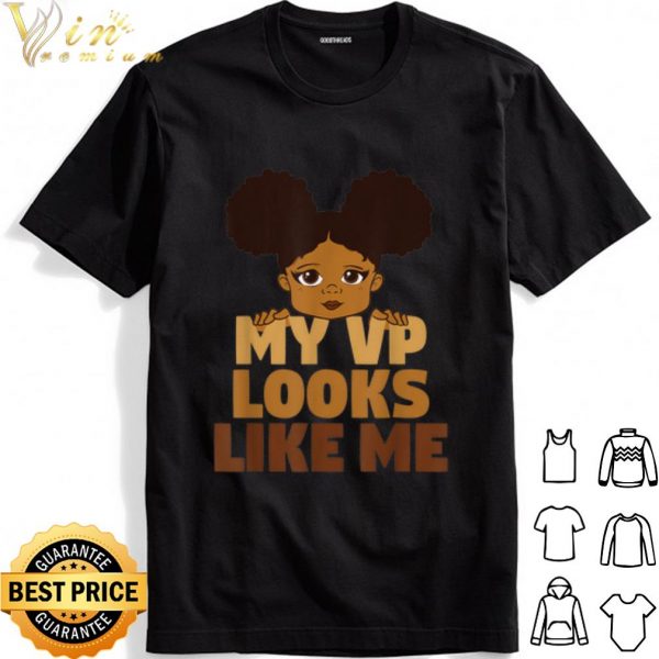 Black Girl My VP Looks Like Me shirt 1