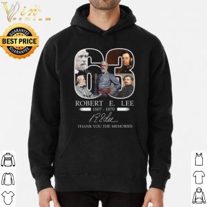 63 Robert E Lee memories 1807 1870 thank you the memories Signature shirt 5