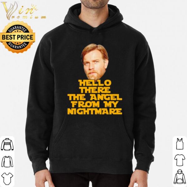 Ewan McGregor Hello there the angel from my nightmare shirt 3