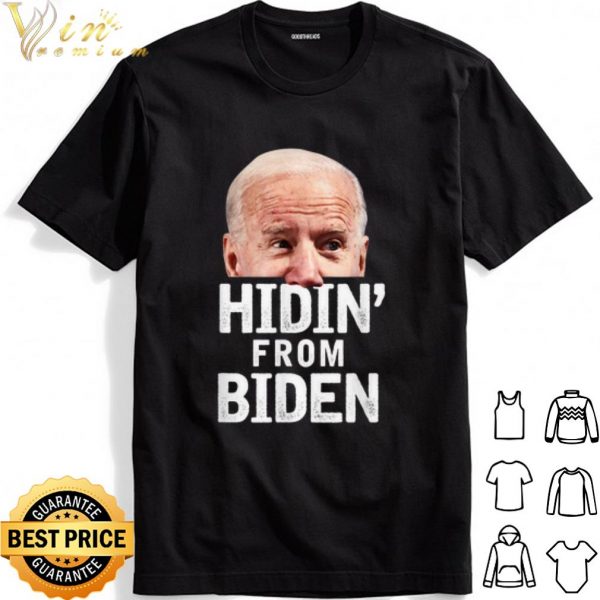 Hidin from Biden for President 2020 shirt 1