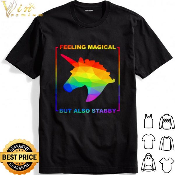 LGBT Unicorn feeling magical but also stabby shirt 1
