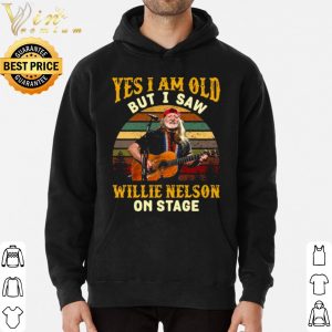 Yes I Am Old But I saw Willie Nelson On Stage Vintage Retro shirt 5
