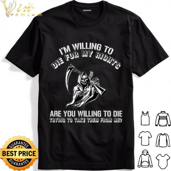 The Grim Reaper with a gun I'm willing to die for my rights shirt 1