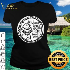 Top Social Distance I wouldn't touch you with a 39 1 2 pole shirt 4