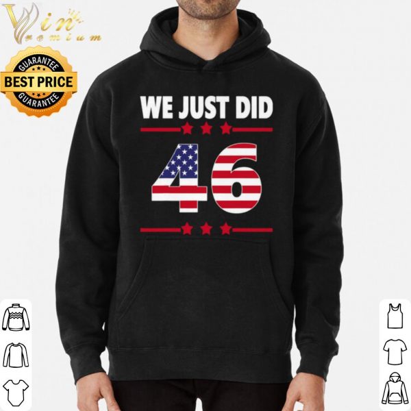 We just did 46 we just did distress american flag shirt 3