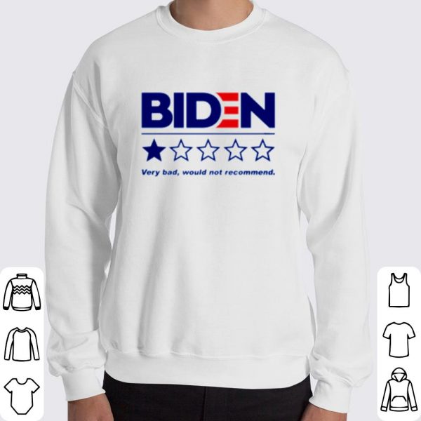 Biden very bad would not recommend shirt 3