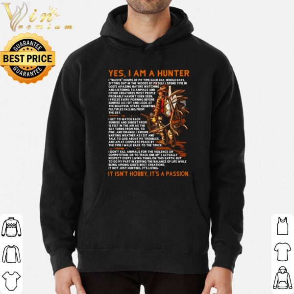 Yes I am a hunter it isn’t hobby it’s a passion shirt 3