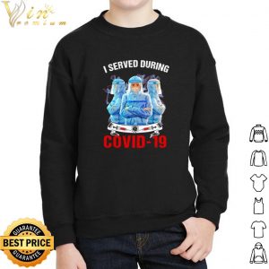 Nurse I served during Covid-19 shirt 4