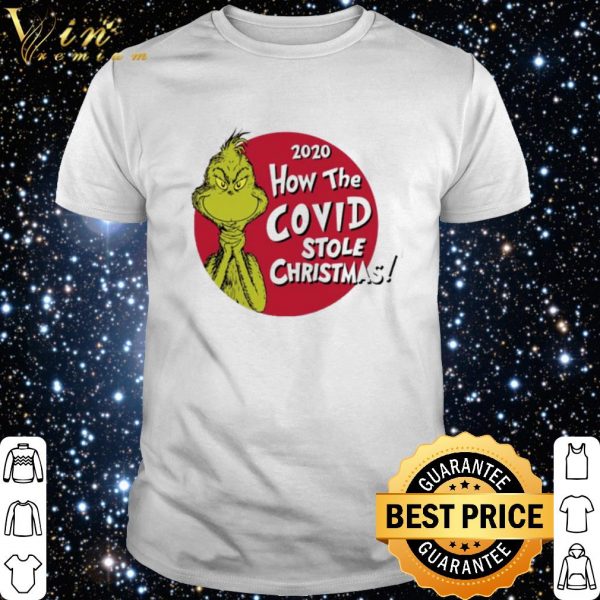 Grinch 2020 how the Covid stole Christmas shirt 1