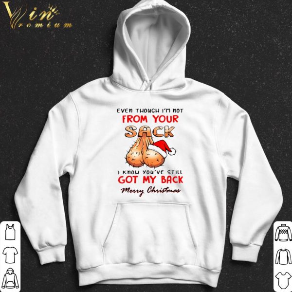Even Though I'm Not From Your Sack Merry Christmas shirt 2