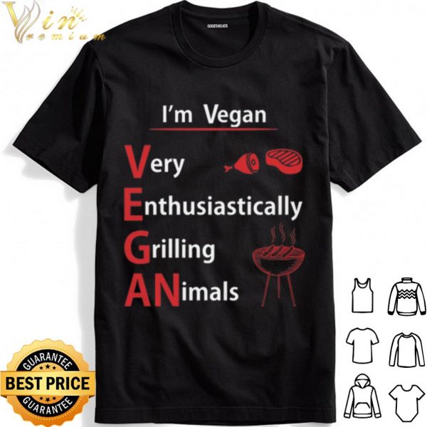 I'm Vegan Very Enthusiastically Grilling Animals shirt 1